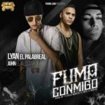 Lyan El Palabreal Ft. Juhn El All Star - Fuma Conmigo