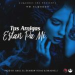 Mb Alqaeda - Tus Amigas Están Pa’ Mi MP3