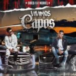 Obed Ft. Noriel - Vivimos Como Capos MP3