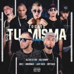 Alexis Y Fido Ft. Bad Bunny, Jon Z, Anonimus, Lary Over, Brytiago - Tocate Tu Misma Remix MP3